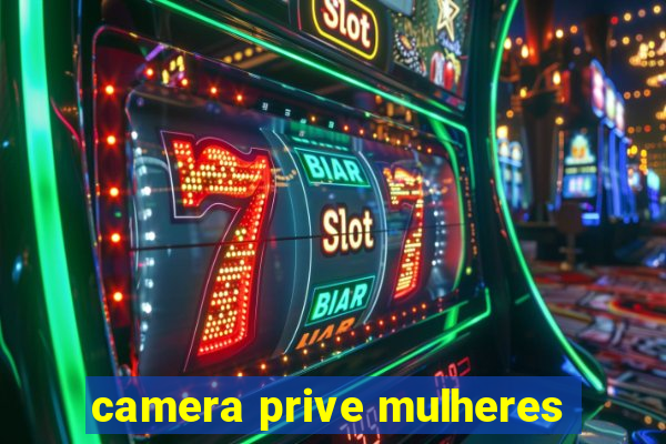 camera prive mulheres